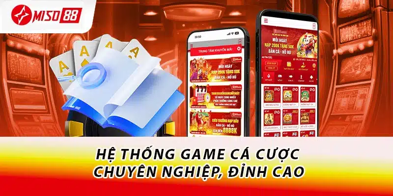 Hệ thống game cá cược chuyên nghiệp, đỉnh cao