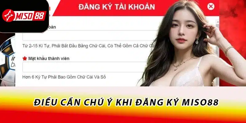 Điều cần chú ý khi đăng ký Miso88