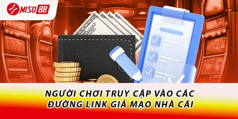 Giải Đáp Miso88 Có Lừa Đảo Không? Đánh Giá Khách Quan 2 Người chơi truy cập vào các đường link không rõ nguồn gốc, giả mạo nhà cái